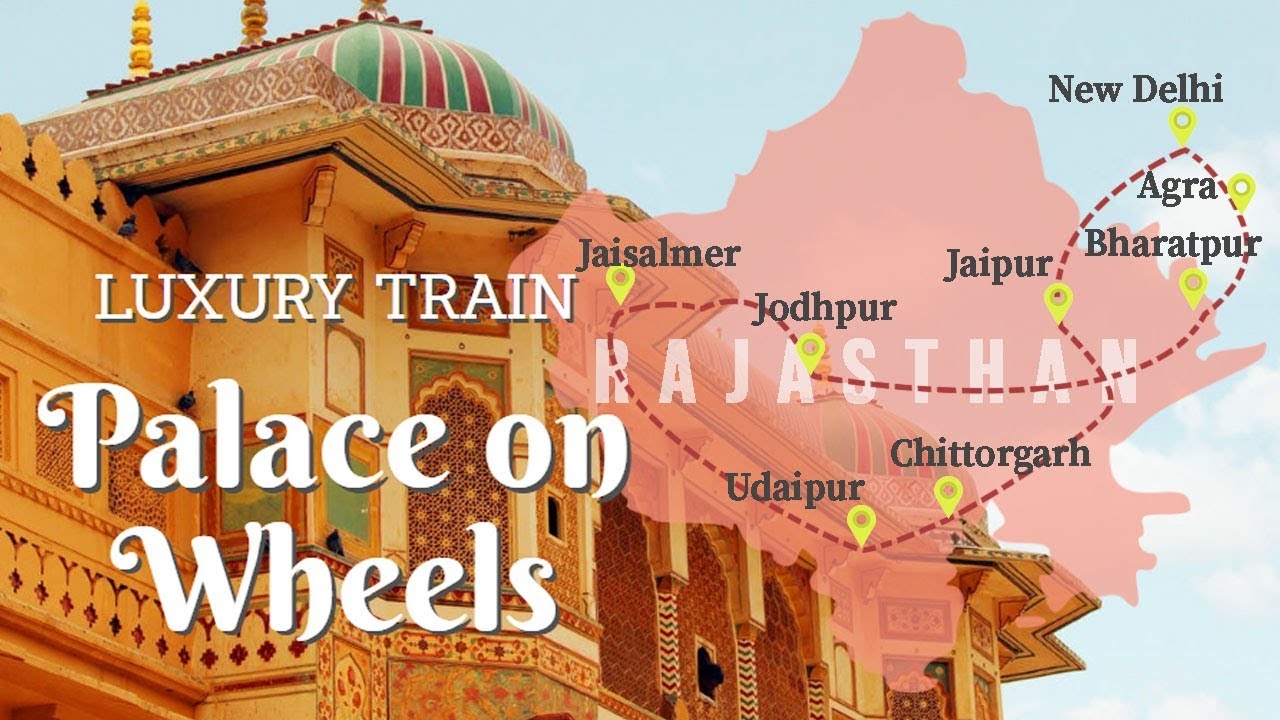 Luxurious Voyage of Palace on Wheels : Royal Journey through Luxury Train