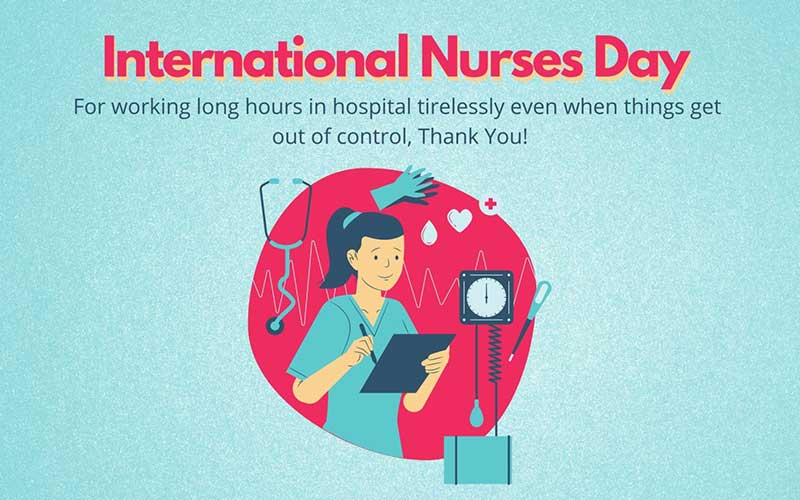 International Nurses Day 2021: For working long hours in hospital tirelessly even when things get out of control, Thank You!
